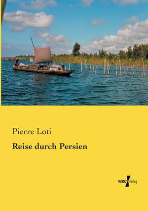 Reise durch Persien de Pierre Loti