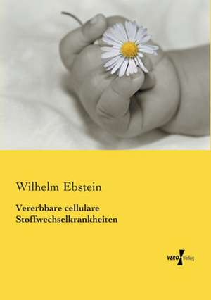 Vererbbare cellulare Stoffwechselkrankheiten de Wilhelm Ebstein