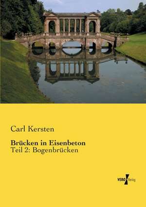 Brücken in Eisenbeton de Carl Kersten