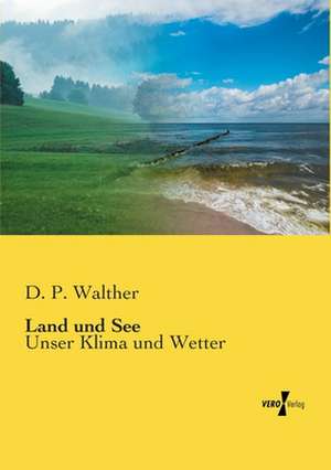 Land und See de D. P. Walther