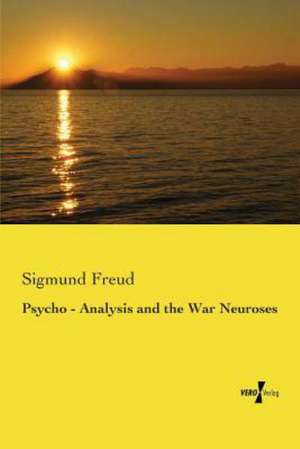 Psycho - Analysis and the War Neuroses de Sigmund Freud