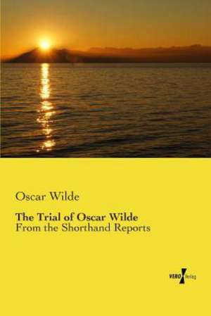 The Trial of Oscar Wilde de Oscar Wilde