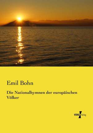 Die Nationalhymnen der europäischen Völker de Emil Bohn