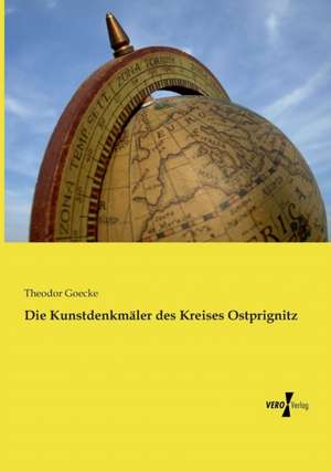 Die Kunstdenkmäler des Kreises Ostprignitz de Theodor Goecke