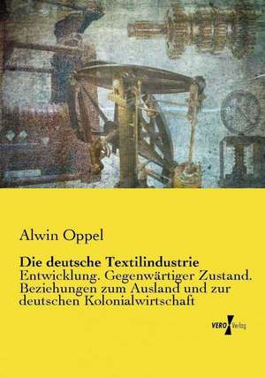 Die deutsche Textilindustrie de Alwin Oppel