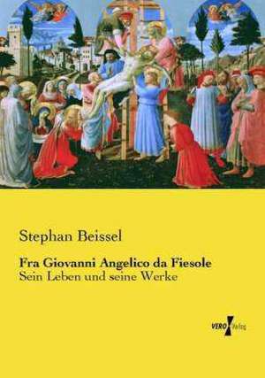 Fra Giovanni Angelico da Fiesole de Stephan Beissel