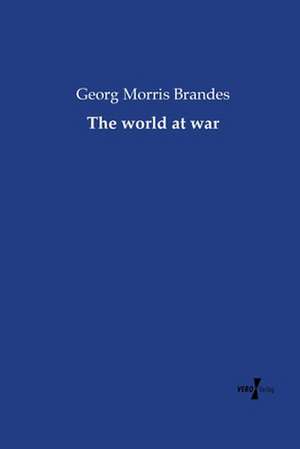 The world at war de Georg Morris Brandes