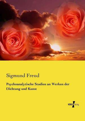 Psychoanalytische Studien an Werken der Dichtung und Kunst de Sigmund Freud