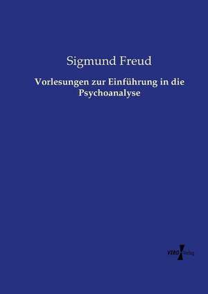 Vorlesungen zur Einführung in die Psychoanalyse de Sigmund Freud