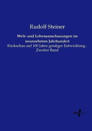 Welt- und Lebensanschauungen im neunzehnten Jahrhundert de Rudolf Steiner