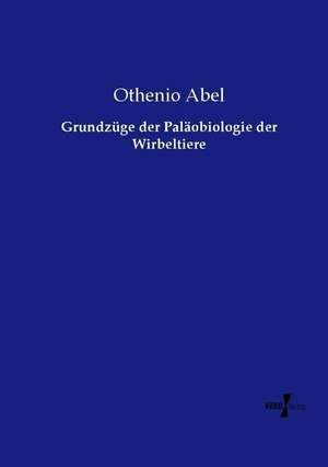 Grundzüge der Paläobiologie der Wirbeltiere de Othenio Abel