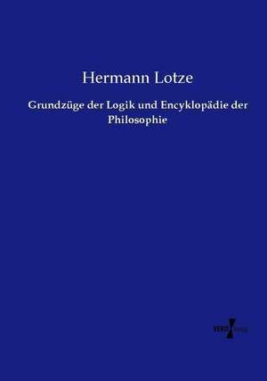 Grundzüge der Logik und Encyklopädie der Philosophie de Hermann Lotze