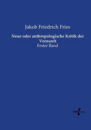 Neue oder anthropologische Kritik der Vernunft de Jakob Friedrich Fries