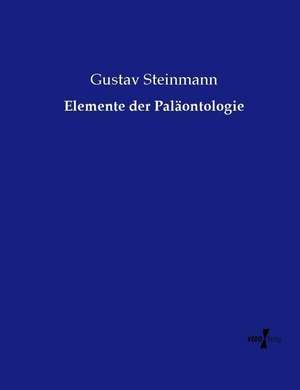 Elemente der Paläontologie de Gustav Steinmann