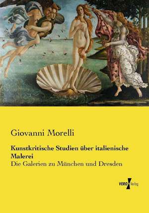 Kunstkritische Studien über italienische Malerei de Giovanni Morelli