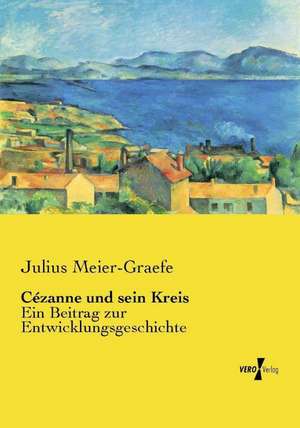 Cézanne und sein Kreis de Julius Meier-Graefe