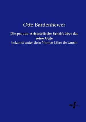 Die pseudo-Aristotelische Schrift über das reine Gute de Otto Bardenhewer