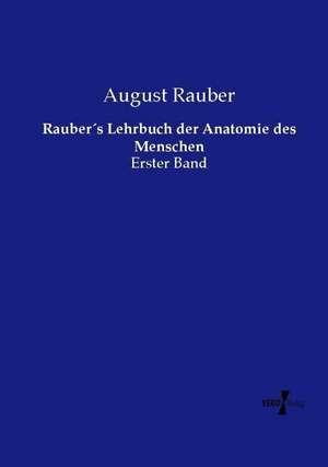 Rauber´s Lehrbuch der Anatomie des Menschen de August Rauber