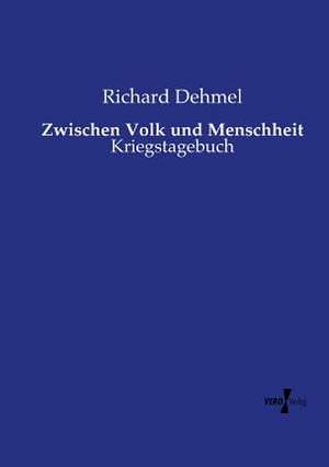 Zwischen Volk und Menschheit de Richard Dehmel