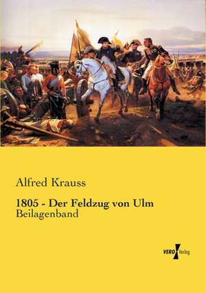 1805 - Der Feldzug von Ulm de Alfred Krauss