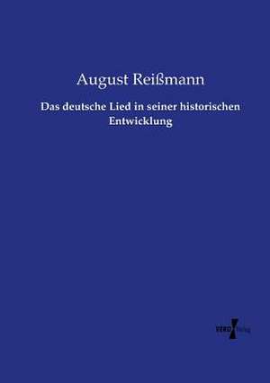 Das deutsche Lied in seiner historischen Entwicklung de August Reißmann