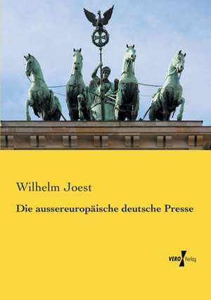 Die aussereuropäische deutsche Presse de Wilhelm Joest