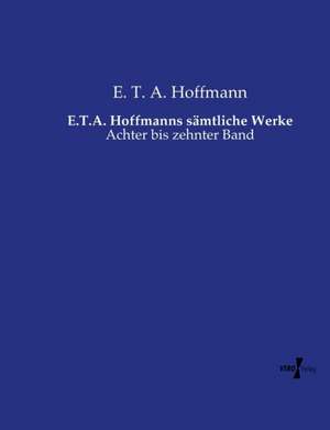 E.T.A. Hoffmanns sämtliche Werke de E. T. A. Hoffmann