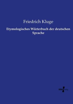 Etymologisches Wörterbuch der deutschen Sprache de Friedrich Kluge