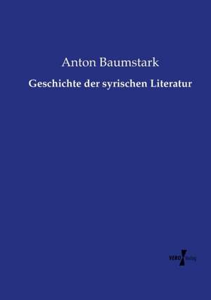 Geschichte der syrischen Literatur de Anton Baumstark