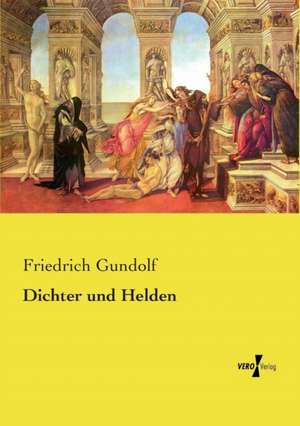 Dichter und Helden de Friedrich Gundolf