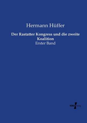 Der Rastatter Kongress und die zweite Koalition de Hermann Hüffer