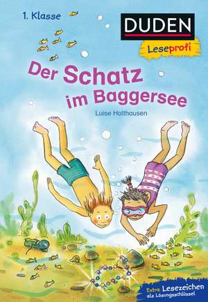 Duden Leseprofi - Der Schatz im Baggersee, 1. Klasse de Luise Holthausen