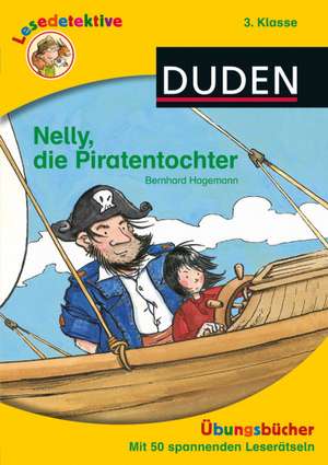 Lesedetektive Übungsbücher - Nelly, die Piratentochter, 3. Klasse de Bernhard Hagemann