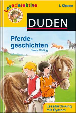 Lesedetektive - Pferdegeschichten, 1. Klasse de Beate Dölling