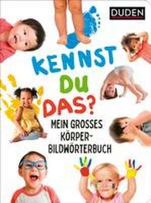 Duden 18+: Kennst du das? Mein großes Körper-Bildwörterbuch