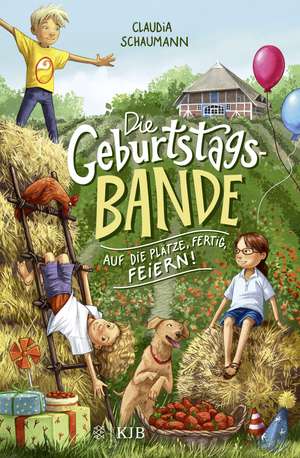 Die Geburtstagsbande. Auf die Plätze, fertig, feiern! de Claudia Schaumann