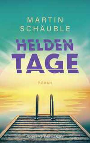 Heldentage de Martin Schäuble