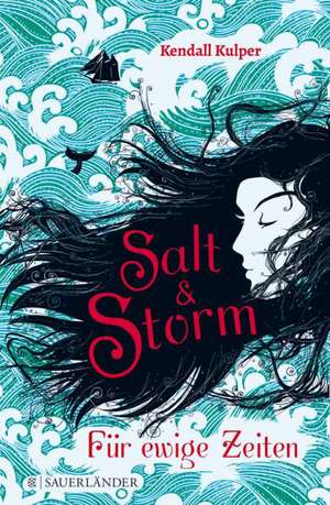 Salt & Storm. Für ewige Zeiten de Kendall Kulper