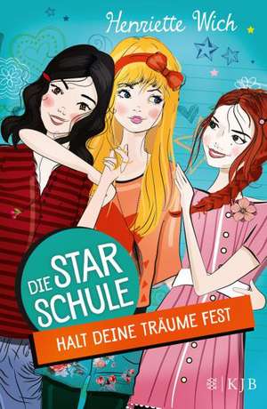 Die Star-Schule 02: Halt deine Träume fest de Henriette Wich