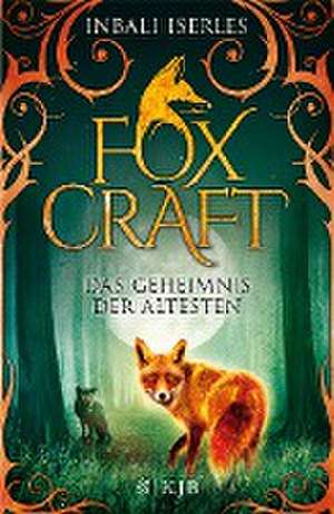 Foxcraft 02 - Das Geheimnis der Ältesten de Inbali Iserles