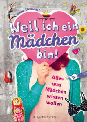 Weil ich ein Mädchen bin! de Ilona Einwohlt