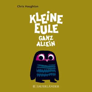 Kleine Eule ganz allein de Chris Haughton