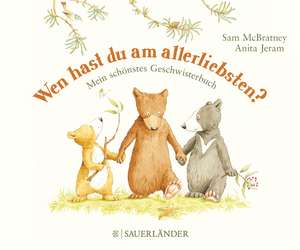 Wen hast du am allerliebsten? de Sam Mcbratney