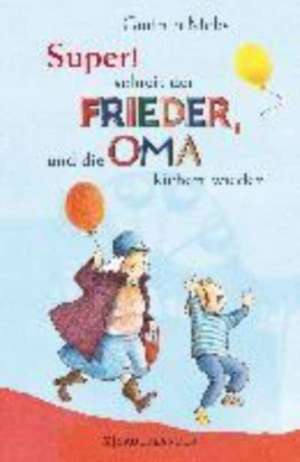 »Super«, schreit der Frieder, und die Oma kichert wieder de Gudrun Mebs