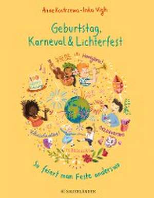 Geburtstag, Karneval & Lichterfest - So feiert man Feste anderswo de Anne Kostrzewa