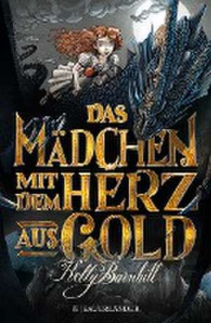 Das Mädchen mit dem Herz aus Gold de Kelly Barnhill