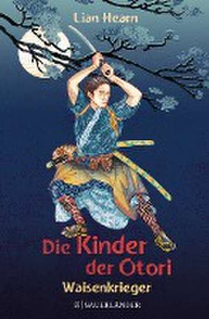 Die Kinder der Otori 1 - Waisenkrieger de Lian Hearn