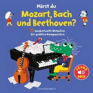 Hörst du Mozart, Bach und Beethoven? (Soundbuch) de Marion Billet