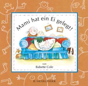 Mami hat ein Ei gelegt de Babette Cole