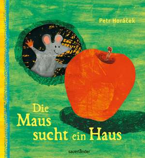 Die Maus sucht ein Haus de Petr Horacek